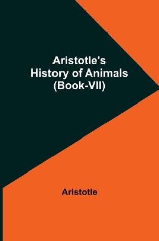 Cover of Aristotle's History of Animals (Book-VII)