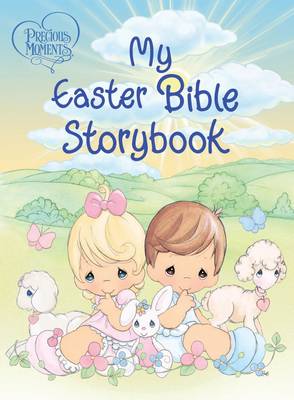 Cover of Precious Moments: My Easter Bible Storybook