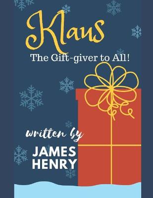 Book cover for Klaus - The Gift-giver to ALL!