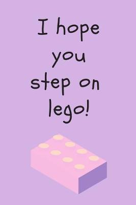 Book cover for I hope you step on lego! - Notebook