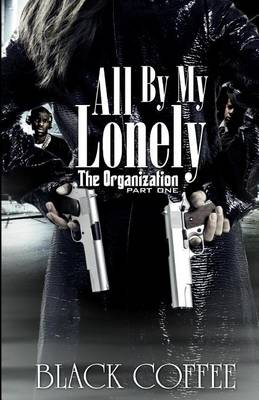 Book cover for All By My Lonely-THE ORGANIZATION part one