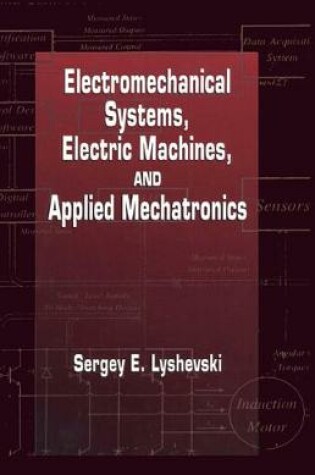 Cover of Electromechanical Systems, Electric Machines, and Applied Mechatronics