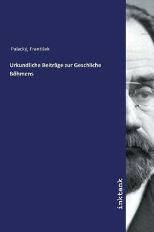 Cover of Urkundliche Beitrage zur Geschliche Boehmens