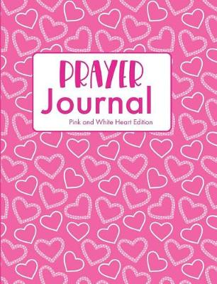 Book cover for Prayer Journal Pink and White Heart Edition