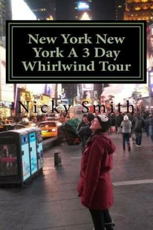 Cover of New York New York A 3 Day Whirlwind Tour