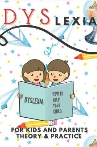 Cover of Dyslexia For Kids And Parents Theory & Practice
