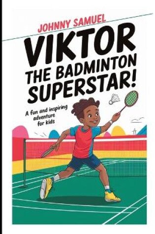 Cover of Viktor the Badminton Superstar!