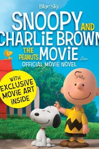 Cover of Snoopy & Charlie Brown: The Peanuts Movie Official Movie Novel