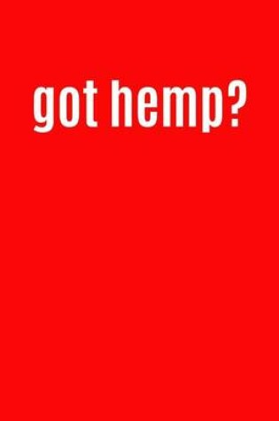 Cover of Got Hemp?