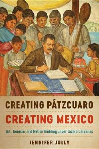 Cover of Creating Patzcuaro, Creating Mexico