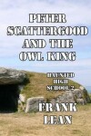 Book cover for Peter Scattergood and the Owl King