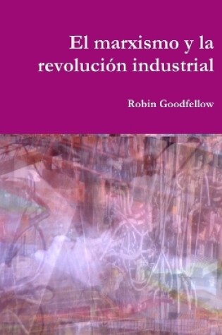 Cover of El marxismo y la revolución industrial