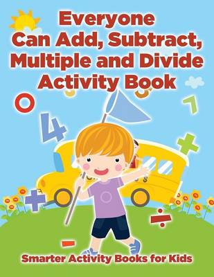 Book cover for Everyone Can Add, Subtract, Multiple and Divide Activity Book