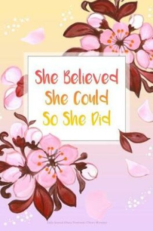 Cover of She Believed She Could So She Did - Daily Journal (Diary, Notebook). Cherry Blossoms