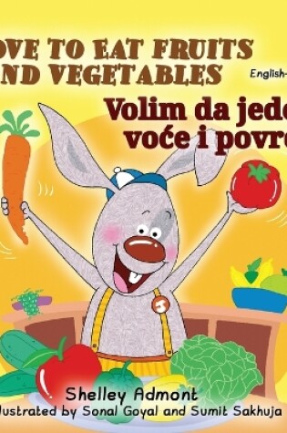 Cover of I Love to Eat Fruits and Vegetables (English Serbian Bilingual Book for Kids - Latin alphabet)