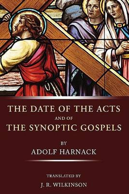 Book cover for The Date of the Acts and the Synoptic Gospels