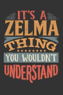 Book cover for Its A Zelma Thing You Wouldnt Understand