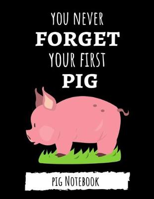 Book cover for You Never Forget Your First Pig