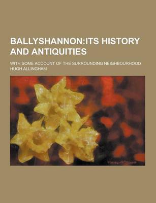 Book cover for Ballyshannon; With Some Account of the Surrounding Neighbourhood