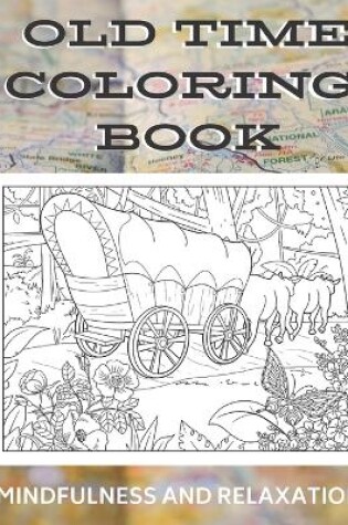 Cover of Old Time Country Coloring Book - Mindfulness and Relaxation
