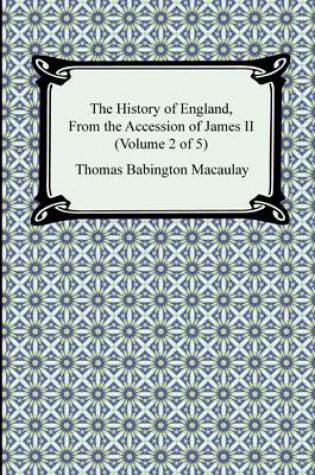 Cover of The History of England, from the Accession of James II (Volume 2 of 5)