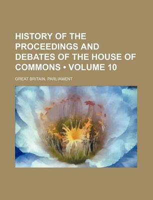 Book cover for History of the Proceedings and Debates of the House of Commons (Volume 10)