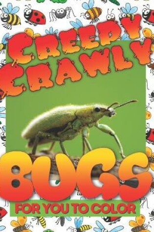 Cover of Creepy Crawly Bugs For You To Color