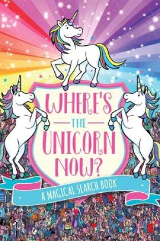 Cover of Where's the Unicorn Now?