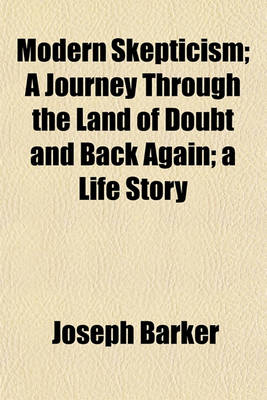 Book cover for Modern Skepticism; A Journey Through the Land of Doubt and Back Again; A Life Story