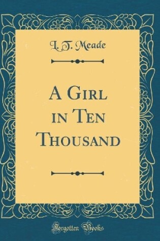Cover of A Girl in Ten Thousand (Classic Reprint)