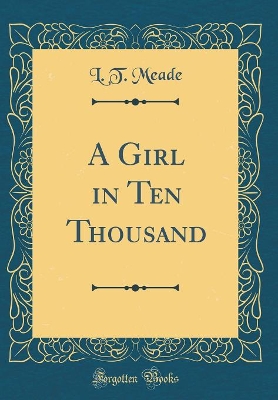 Book cover for A Girl in Ten Thousand (Classic Reprint)