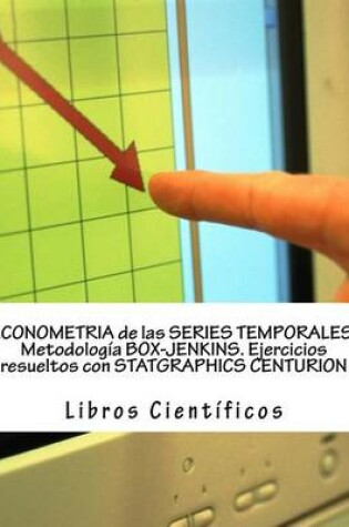 Cover of Econometria de Las Series Temporales. Metodologia Box-Jenkins. Ejercicios Resueltos Con Statgraphics Centurion