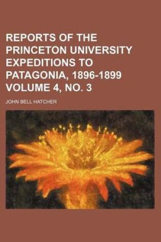 Cover of Reports of the Princeton University Expeditions to Patagonia, 1896-1899 Volume 4, No. 3