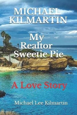 Cover of MICHAEL KILMARTIN My Realtor Sweetie