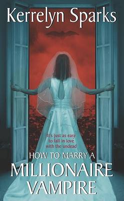 Book cover for How To Marry A Millionaire Vampire