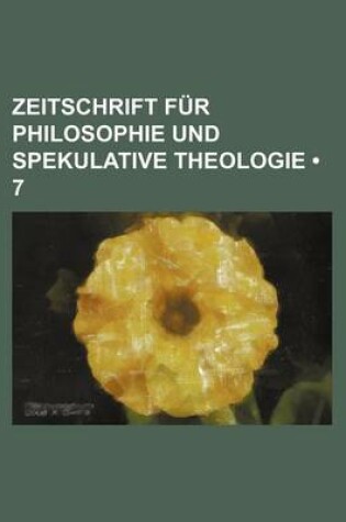 Cover of Zeitschrift Fur Philosophie Und Spekulative Theologie (7)