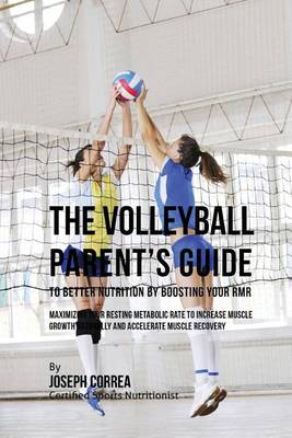 Book cover for The Volleyball Parent's Guide to Improved Nutrition by Boosting Your RMR