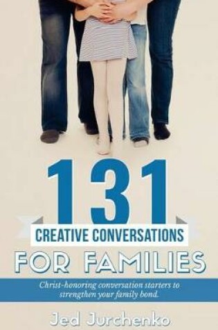 Cover of 131 Creative Conversations for Families