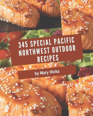 Book cover for 345 Special Pacific Northwest Outdoor Recipes