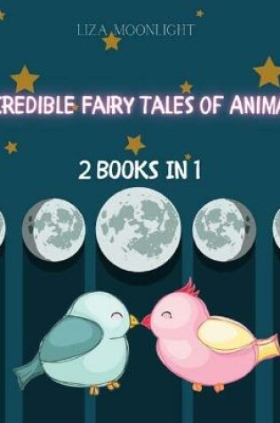 Cover of Incredible Fairy Tales of Animals