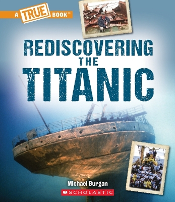 Cover of Rediscovering the Titanic (a True Book: The Titanic)