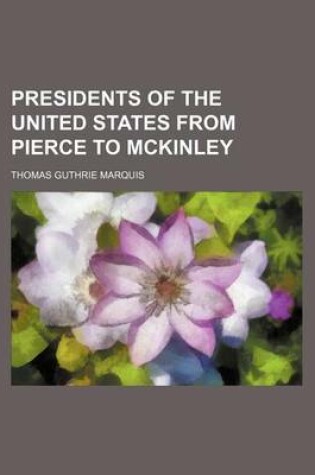 Cover of Presidents of the United States from Pierce to McKinley