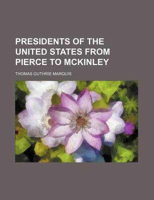 Book cover for Presidents of the United States from Pierce to McKinley