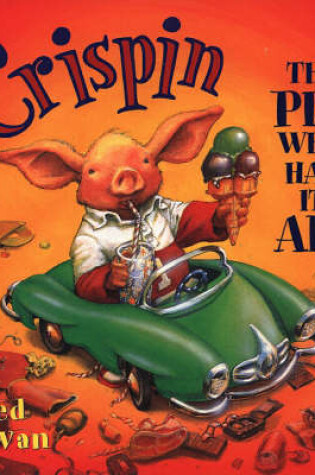 Cover of CRISPIN THE PIG WHO HAD IT ALL