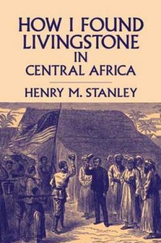 Cover of How I Found Livingstone in Central