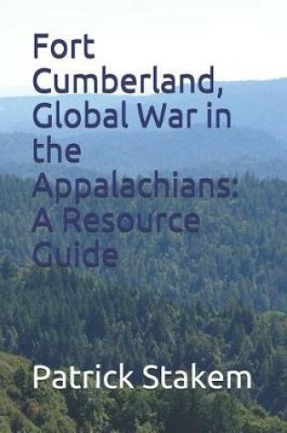 Cover of Fort Cumberland, Global War in the Appalachians