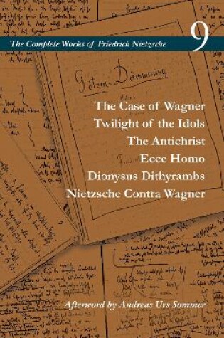 Cover of The Case of Wagner / Twilight of the Idols / The Antichrist / Ecce Homo / Dionysus Dithyrambs / Nietzsche Contra Wagner
