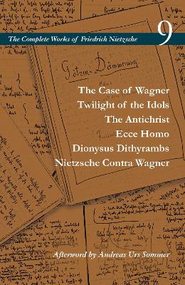 Cover of The Case of Wagner / Twilight of the Idols / The Antichrist / Ecce Homo / Dionysus Dithyrambs / Nietzsche Contra Wagner