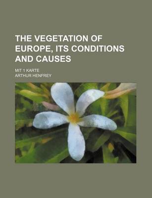 Book cover for The Vegetation of Europe, Its Conditions and Causes; Mit 1 Karte