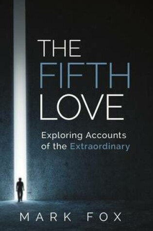 Cover of The Fifth Love: Exploring Accounts of the Extraordinary